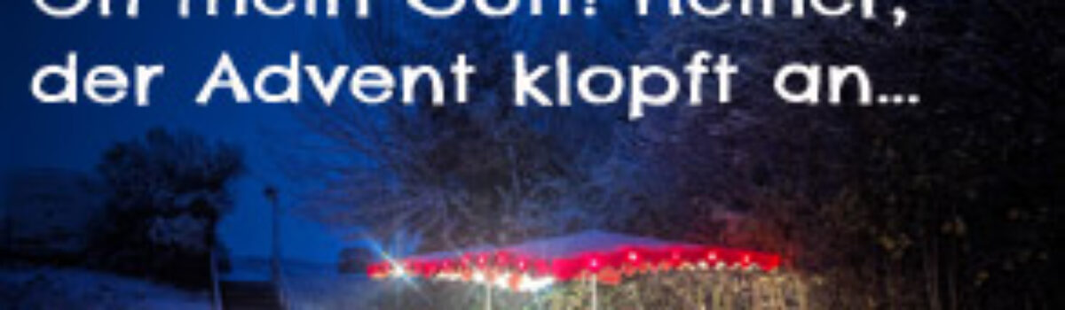 Oh mein Gott! Heiner, der Advent klopft an…