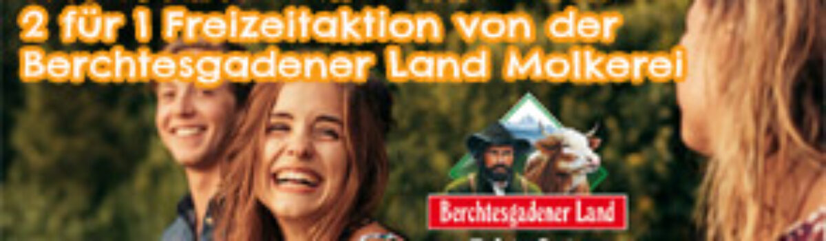 Wer Freizeit will wählt Milch – 2 für 1 Freizeitaktion von der Berchtesgadener Land Molkerei